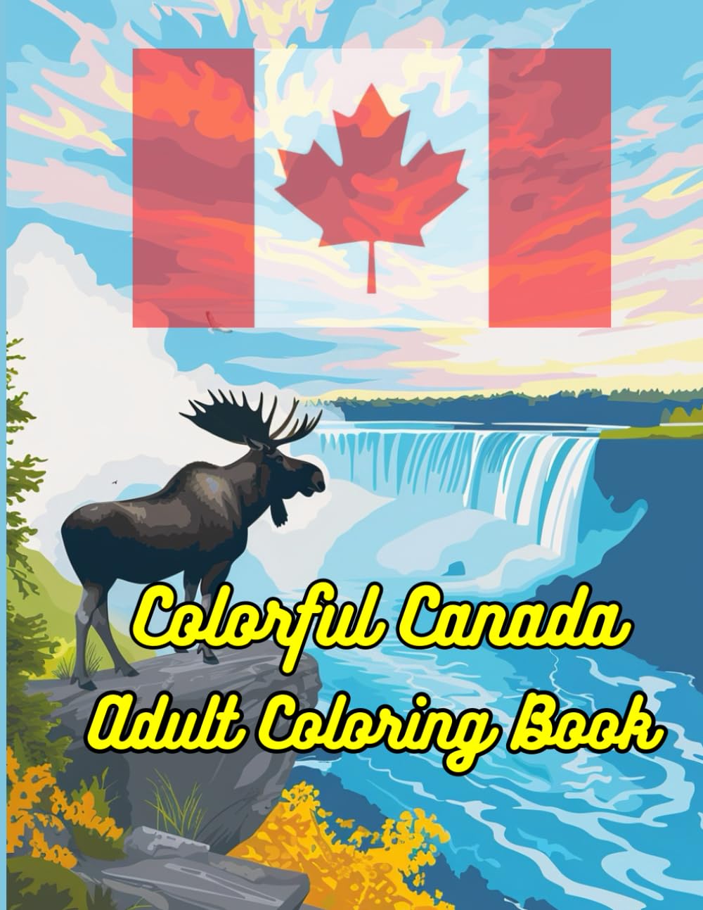 Colorful Canada Adult Coloring Book: 40 Original Never To Be Repeated Images