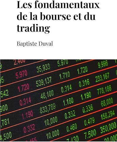 Les fondamentaux de la bourse et du trading: Le guide pour naviguer les march&eacute;s financiers