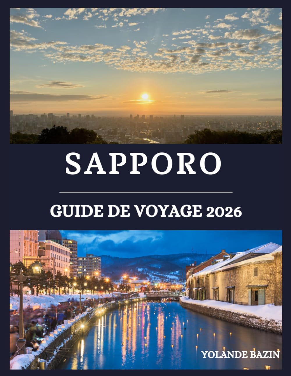 Sapporo Guide de voyage 2026: Un guide complet des incontournables de Sapporo : gastronomie, festivals, hôtels et escapades pittoresques, parcs et merveilles naturelles