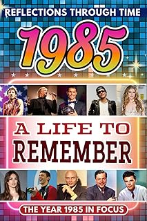 1985 in Focus: A Life to Remember - The Year You Were Born Book: A nostalgic gift packed with trivia, brain games, and events to celebrate birthdays, milestones, and memories