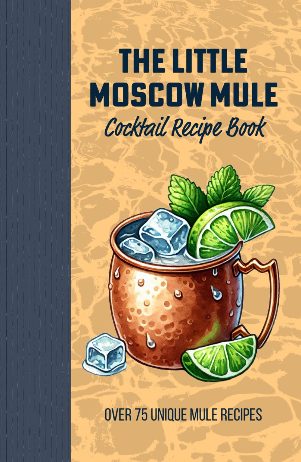 The Little Moscow Mule Recipe Book: Spice up your Copper Mug