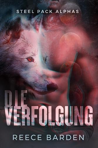 Die Verfolgung: Eine paranormale, romantische Wolfshifter Roman (Steel Pack Alphas, Band 1)
