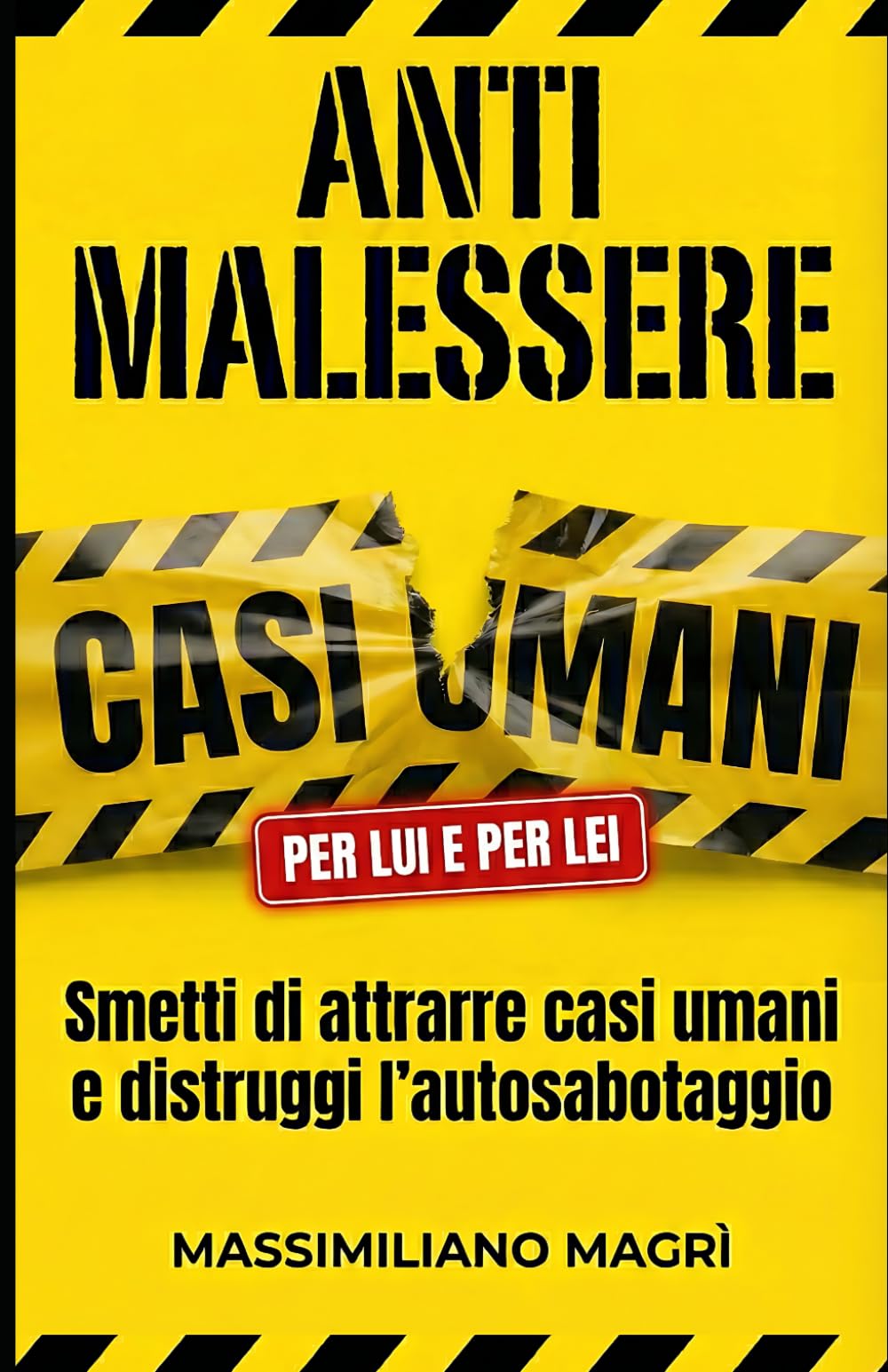 Anti Malessere: Il sistema per smettere di attrarre casi umani, distruggere l’autosabotaggio e riprendersi il comando nelle relazioni.