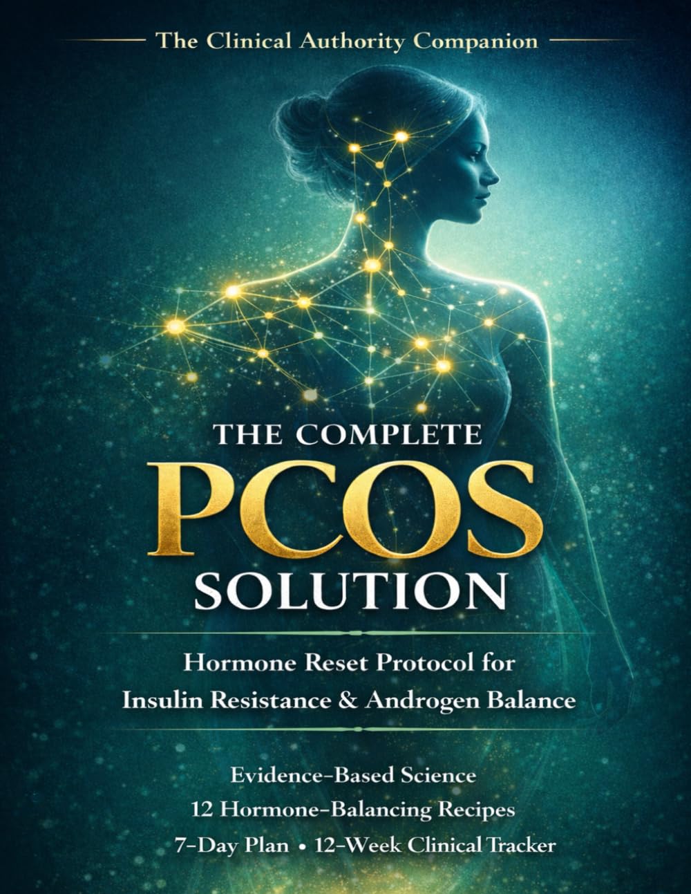 The Complete PCOS Solution: Hormone Reset Protocol for Insulin Resistance & Androgen Balance