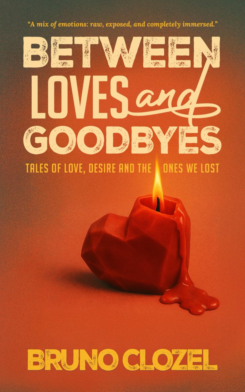 Between Loves and Goodbyes: Tales of Love, Desire, and the Ones We Lost (Before the Goodbyes Series)