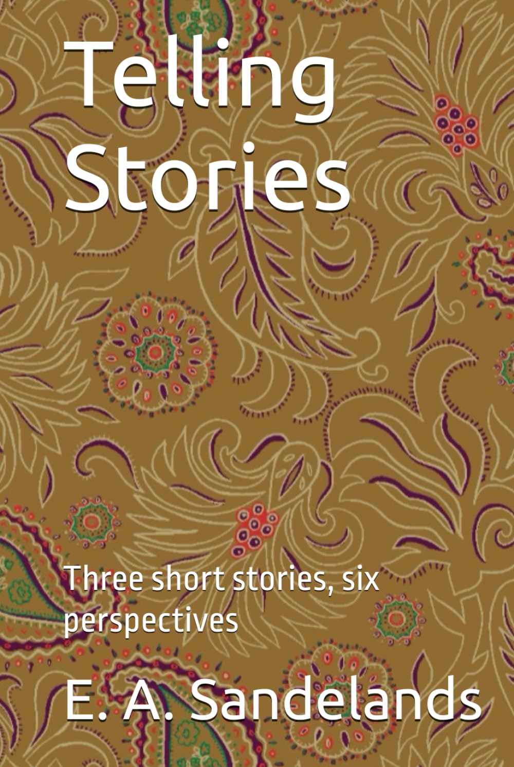 Telling Stories: Three short stories, six perspectives
