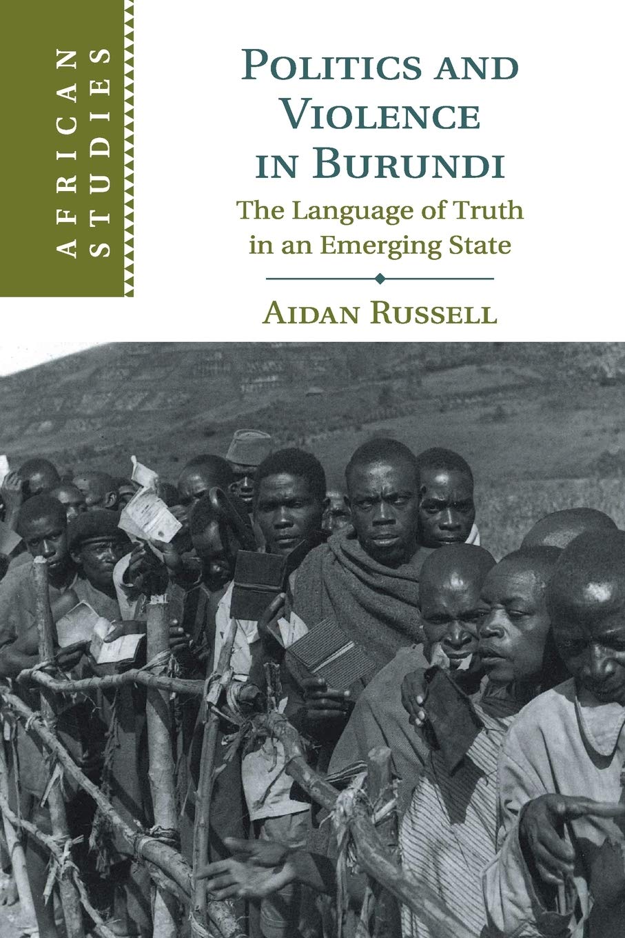 Politics and Violence in Burundi The Language of Truth in an Emerging State