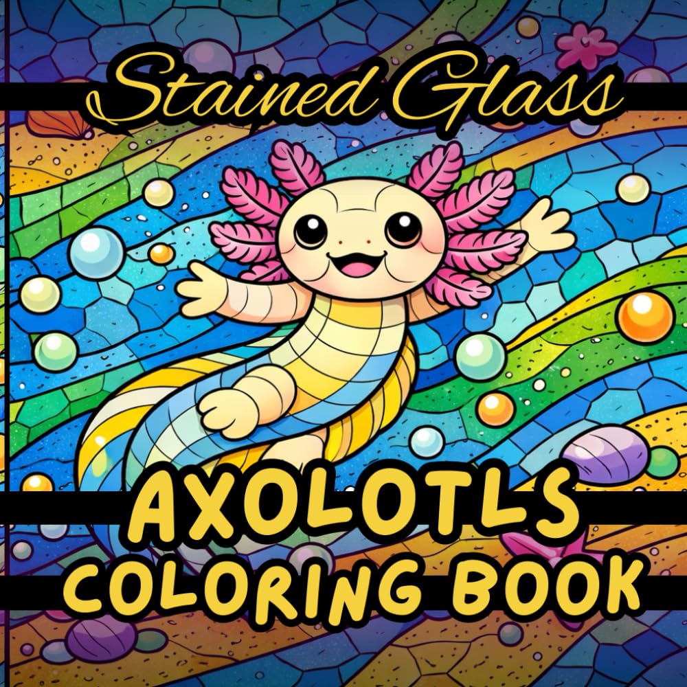 Stained Glass Axolotls Coloring Book: Bold Window-Style Designs for Relaxation and Stress Relief