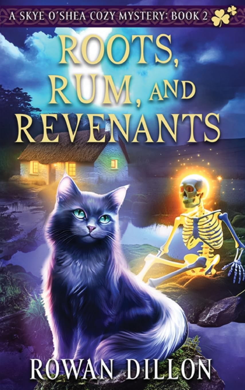 Roots, Rum, and Revenants: A Paranormal Cozy Mystery: 4 (The Skye O'Shea Paranormal Cozy Mystery)