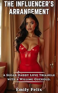 The Influencer’s Arrangement: A Sugar Daddy Love Triangle with a Willing Cuckold (Open Marriage Club) (English Edition)
