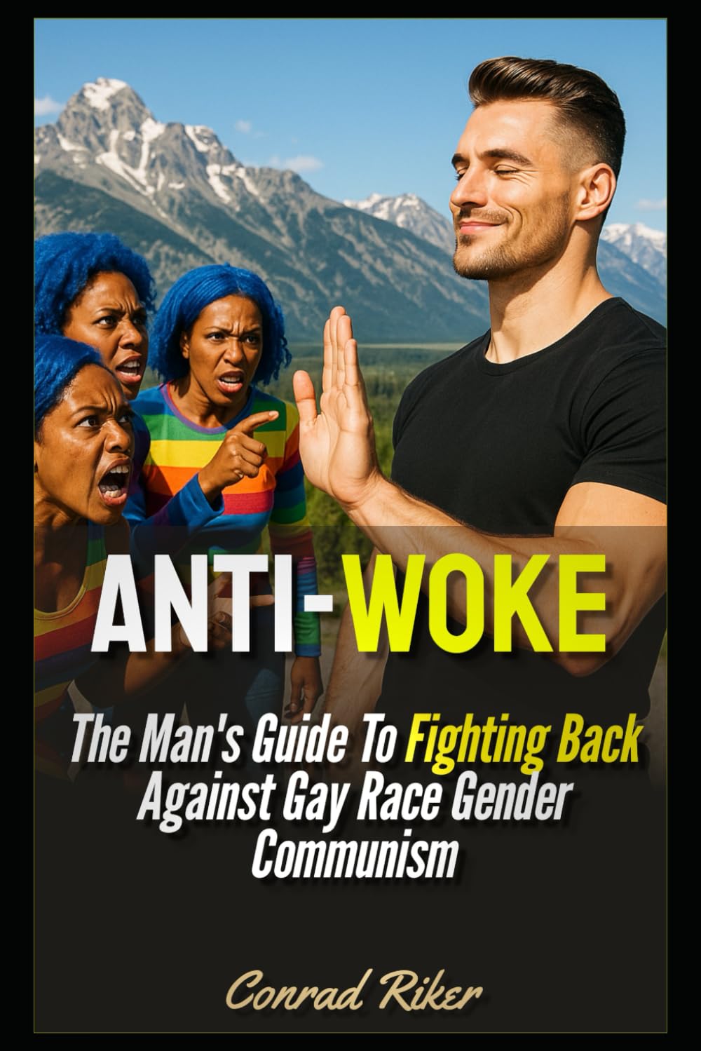 Anti-Woke: The Man's Guide To Fighting Back Against Gay Race Gender Communism (Redpilled Progressive (satire))