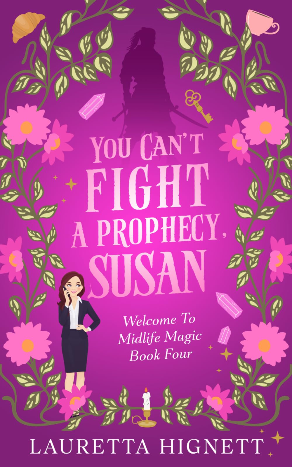 You Can't Fight A Prophecy, Susan: Welcome To Midlife Magic: Book Four: 4