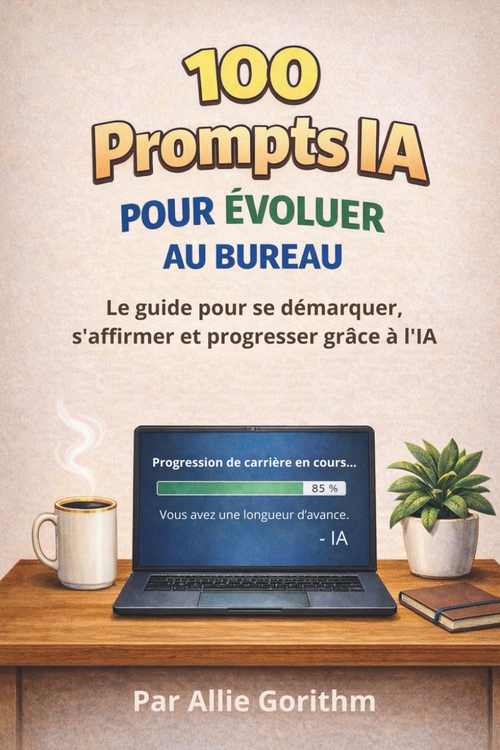 100 Prompts IA pour exceller au bureau: Le guide pour se démarquer, diriger et avancer avec l’IA — Partie 2 (100 Requêtes IA)