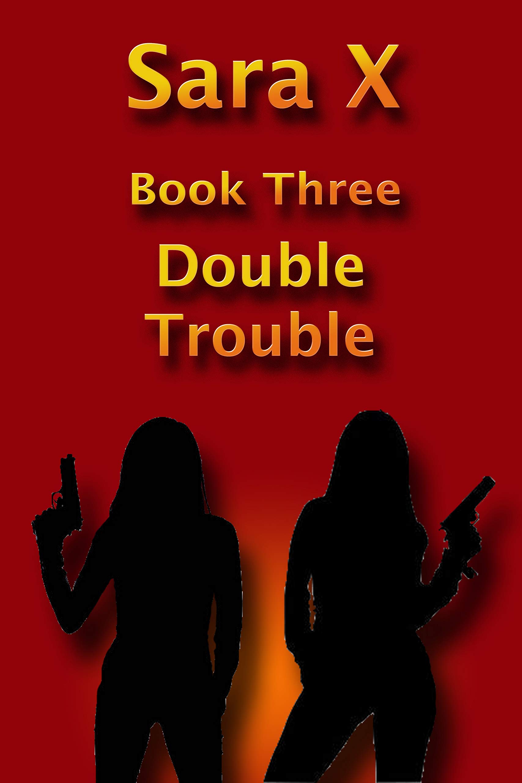 Sara X Book Three: Double Trouble
