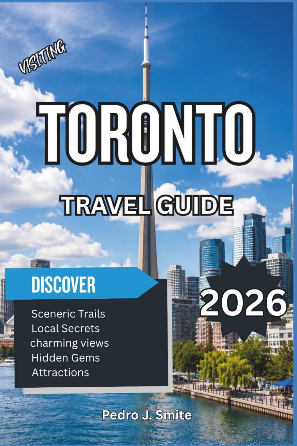Toronto Travel Guide 2026: A Complete Trip Planner with Top Attractions, Vibrant Neighborhoods, Food Markets, Hidden Gems, Day Trips & Local Travel Tips
