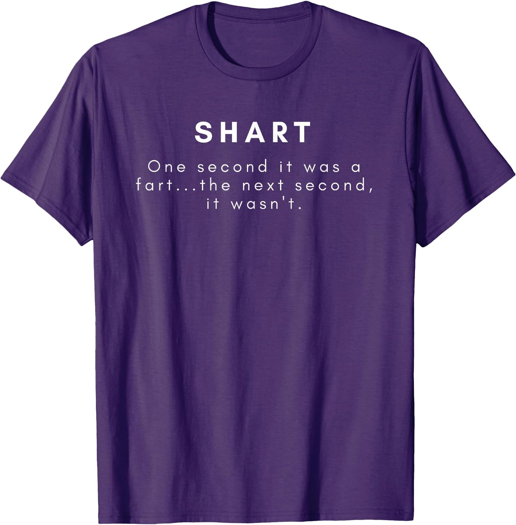 SHART Funny T-shirt One second it was a fart... T-Shirt