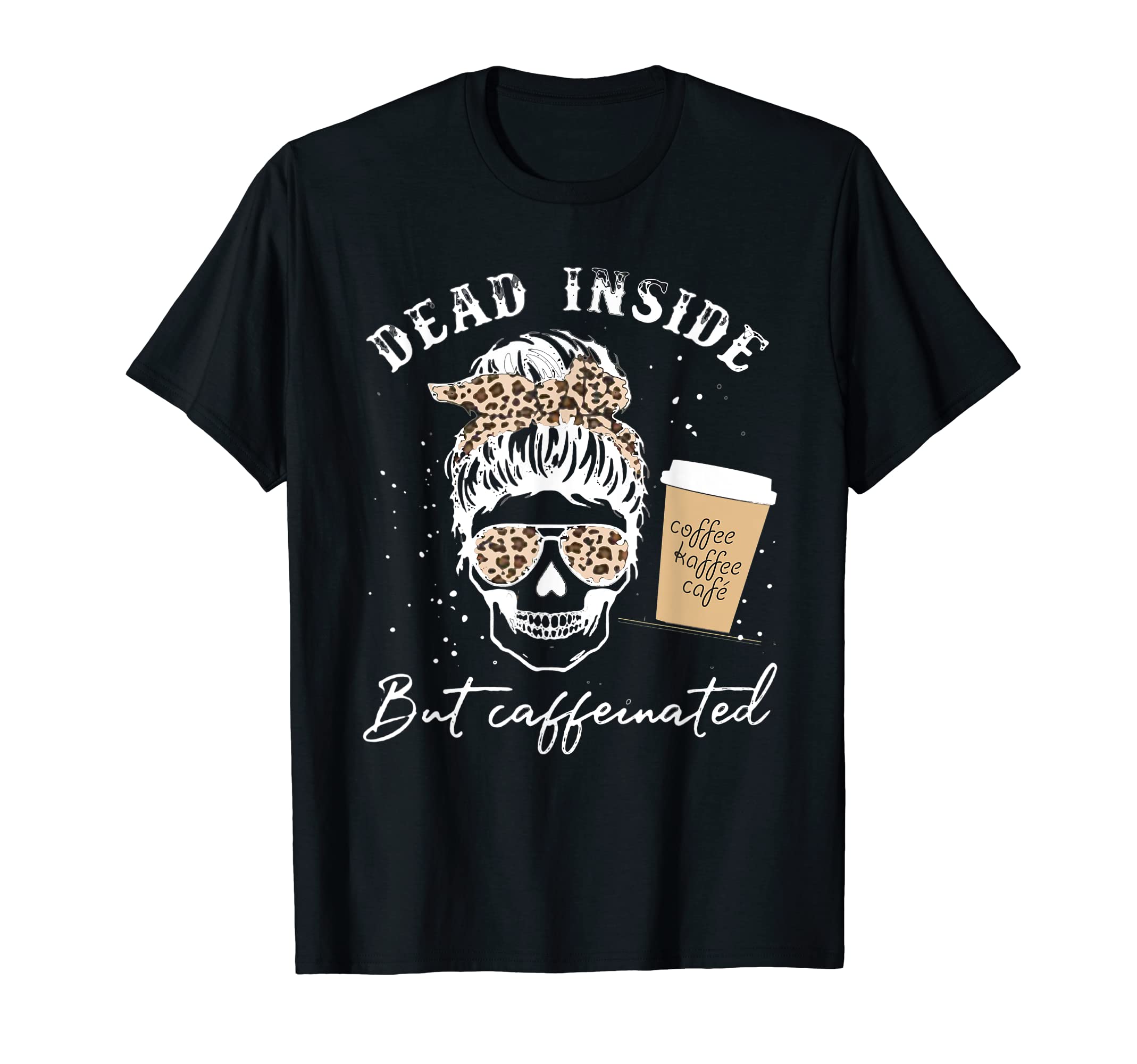 Coffee Lovers Skull Spooky Mama HalloweenSkull Dead Inside But Caffeinated Skeleton Messy Bun Leopard T-ShirtOEKO-TEX STANDARD 100