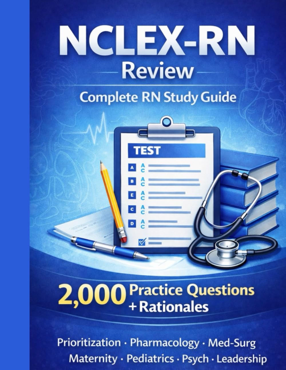 NCLEX-RN Review: Complete RN Study Guide with 2,000 Practice Questions + Rationales (Angel Whitney Healthcare Exam Prep Series)