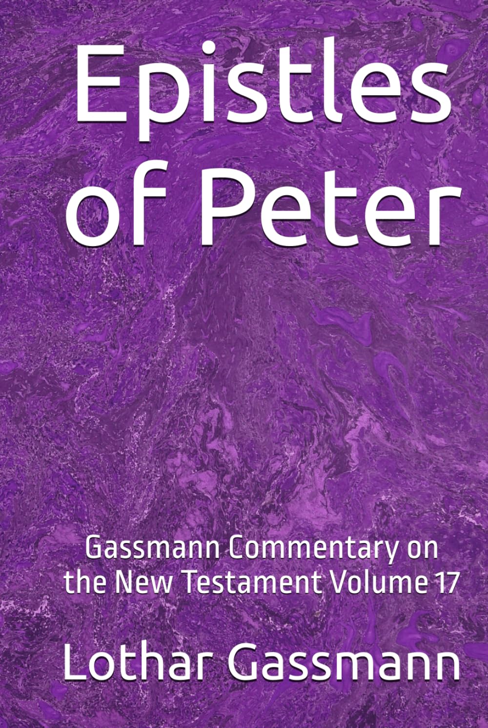 Epistles of Peter: Gassmann Commentary on the New Testament Volume 17