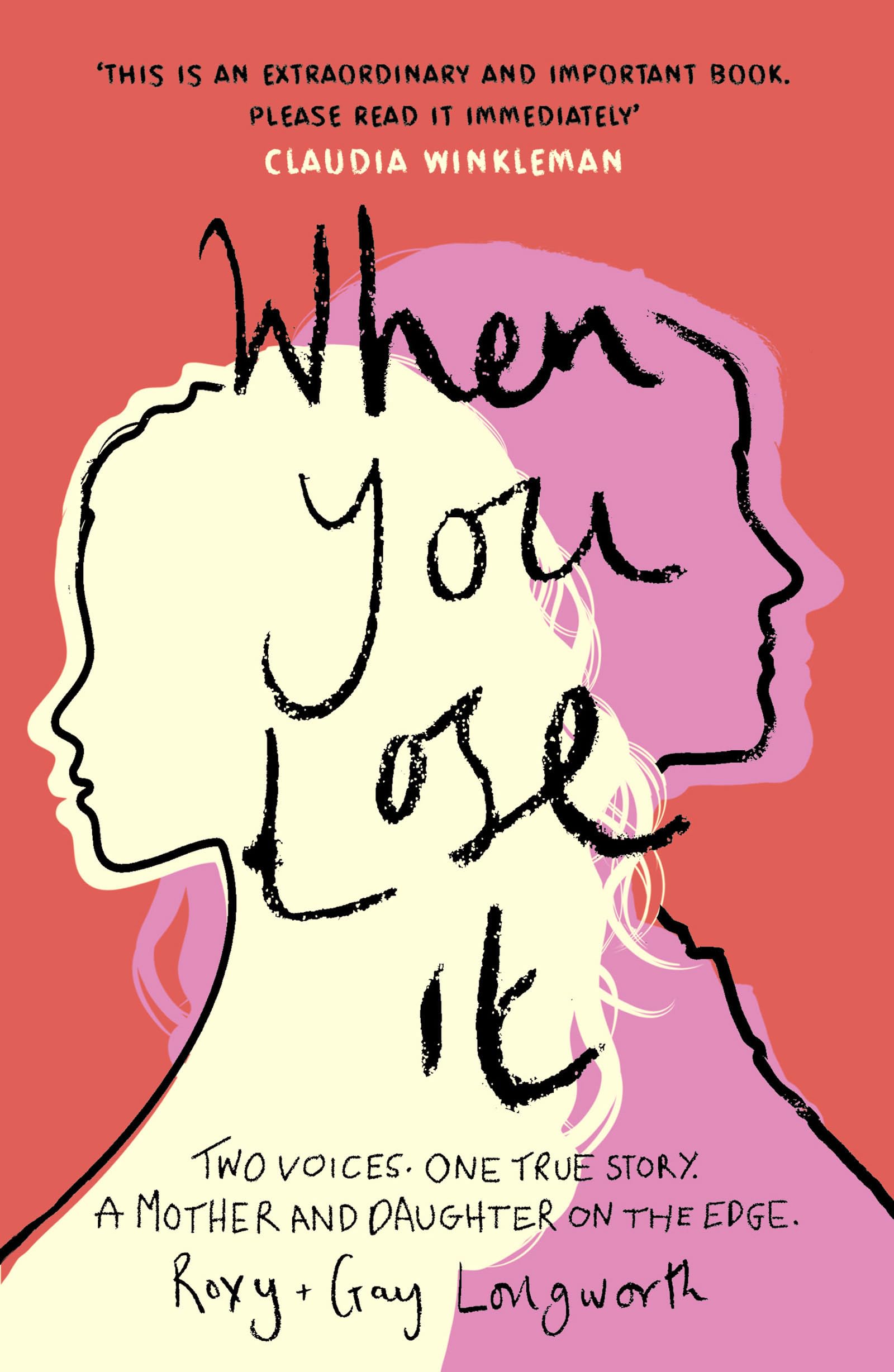 When You Lose It: Two voices. One true story. A  by Roxy Longworth PAPERBACK