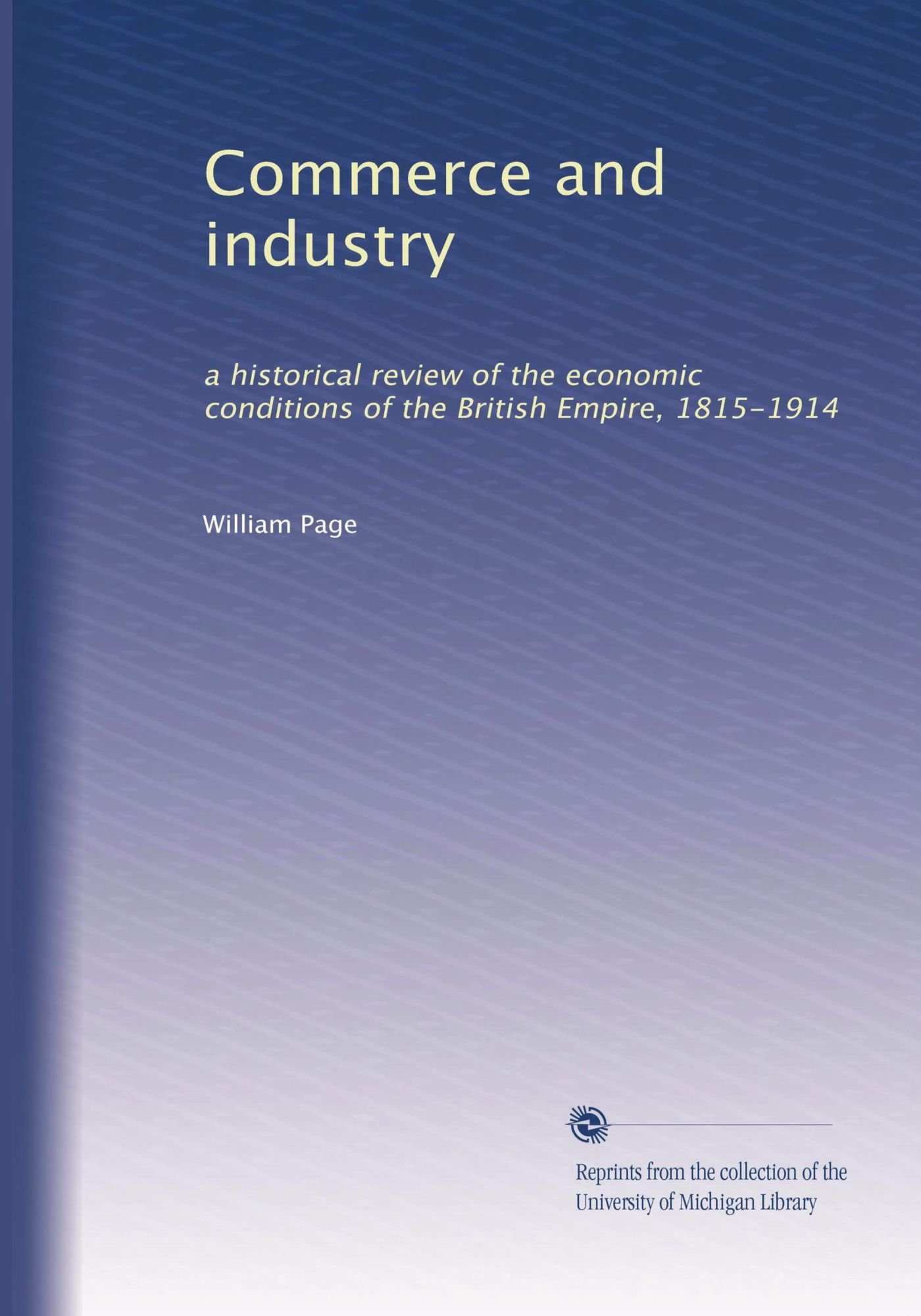 Commerce et industrie : une revue historique des conditions économiques de l'Empire britannique, 1815-1914