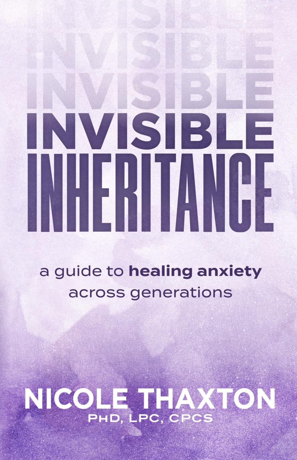 Invisible Inheritance: A Guide to Healing Anxiety Across Generations