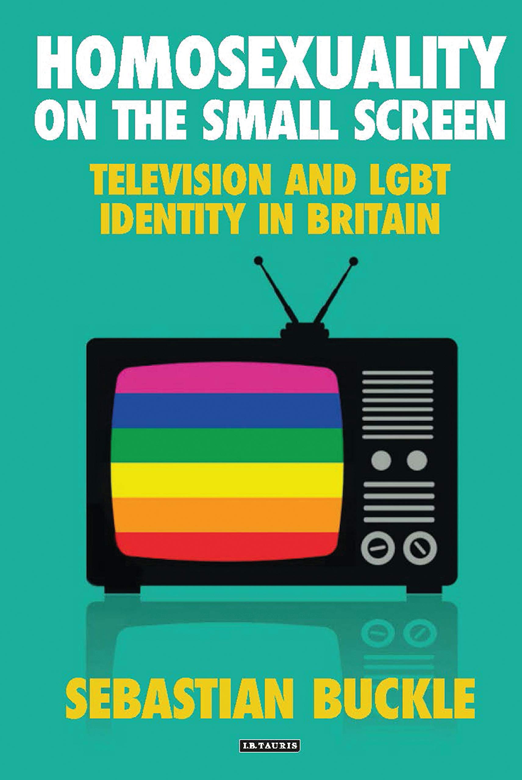 Buy Homosexuality on the Small Screen: Television and Gay Identity in Britain (International Library of Cultural Studies) โ BookShops.in