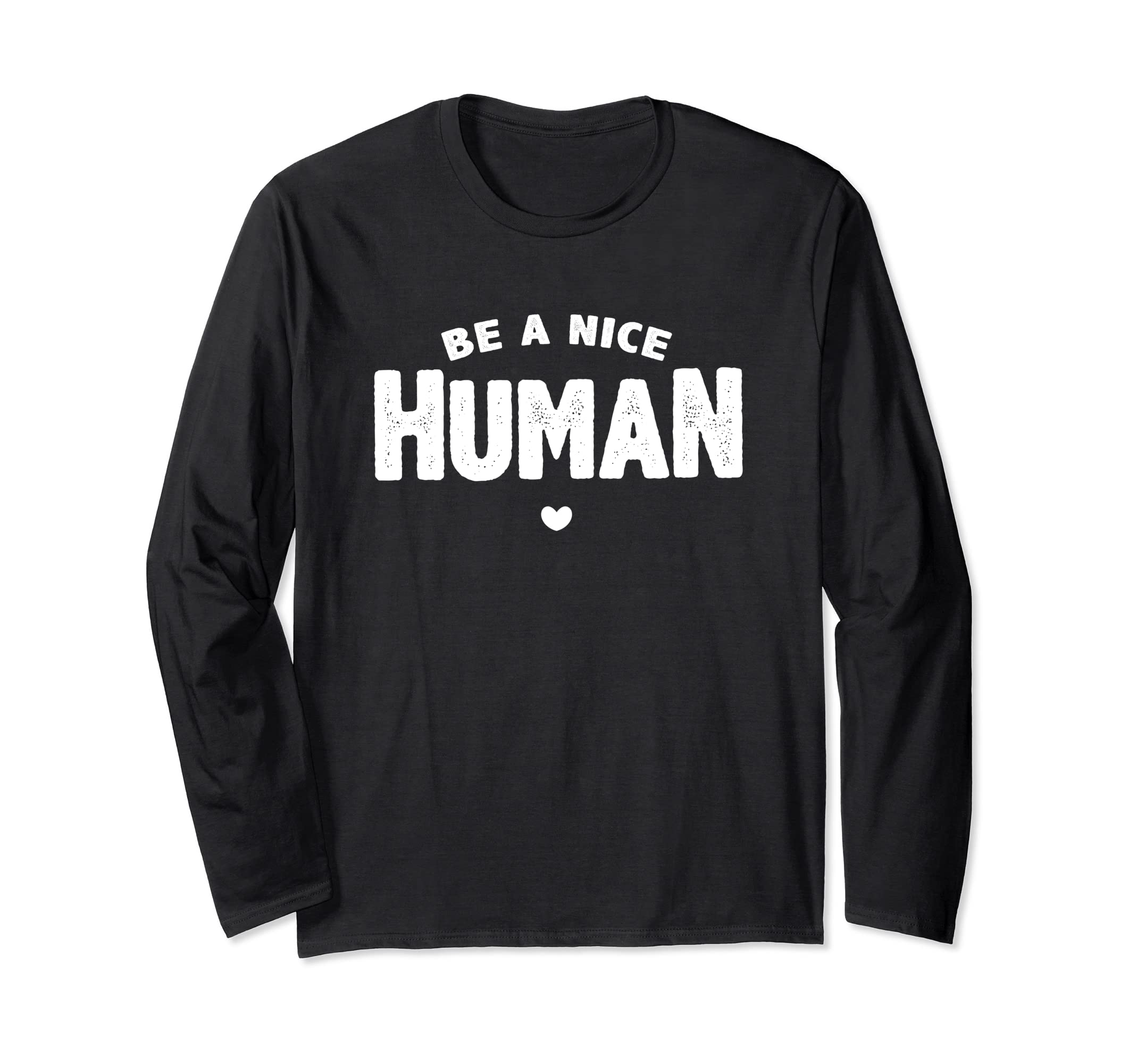 Beekind-BeeNicebe a nice human - Inspirational Kindness Long Sleeve T-Shirt