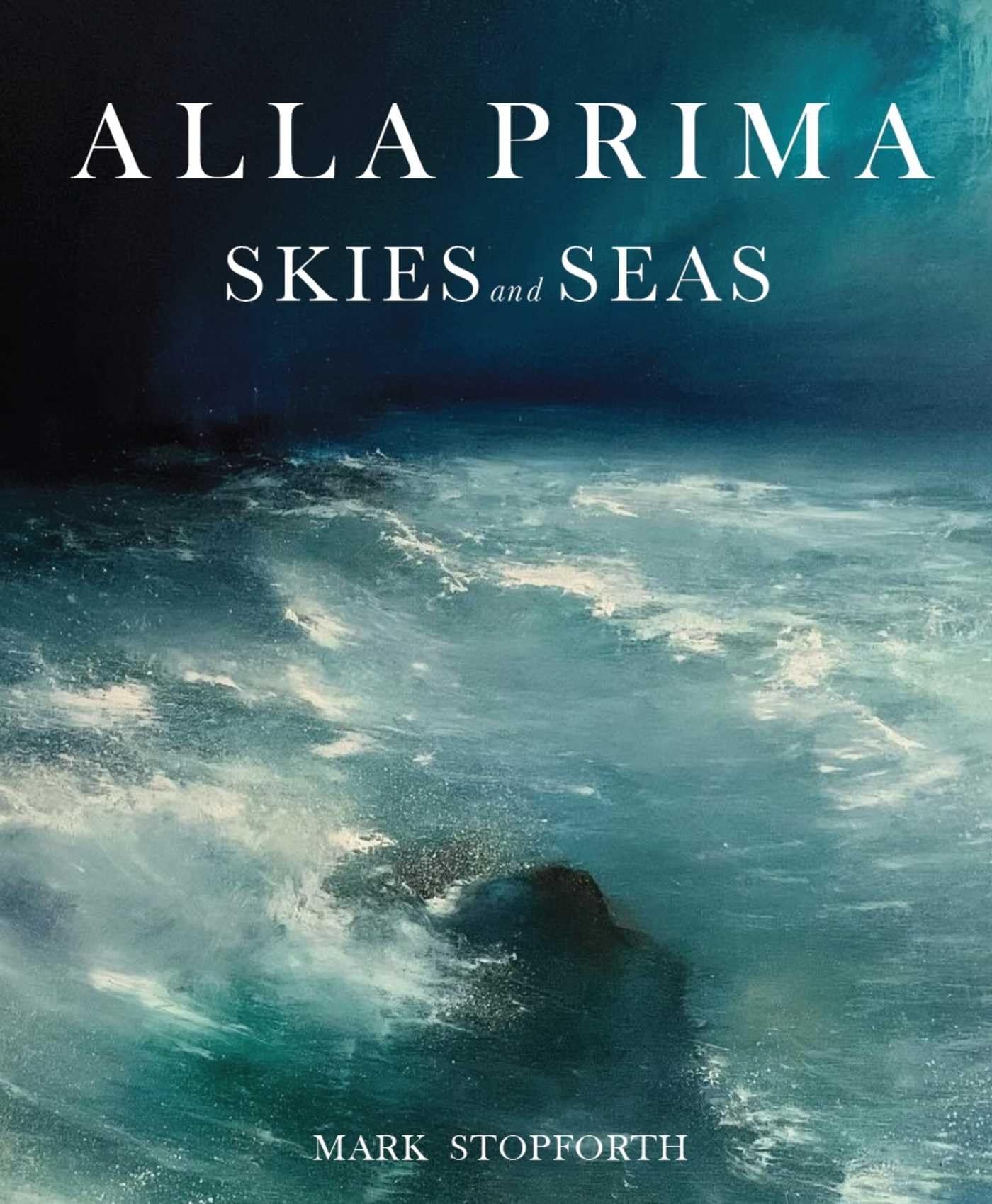 Alla Prima Skies and Seas by Mark Stopforth - 9780719845123