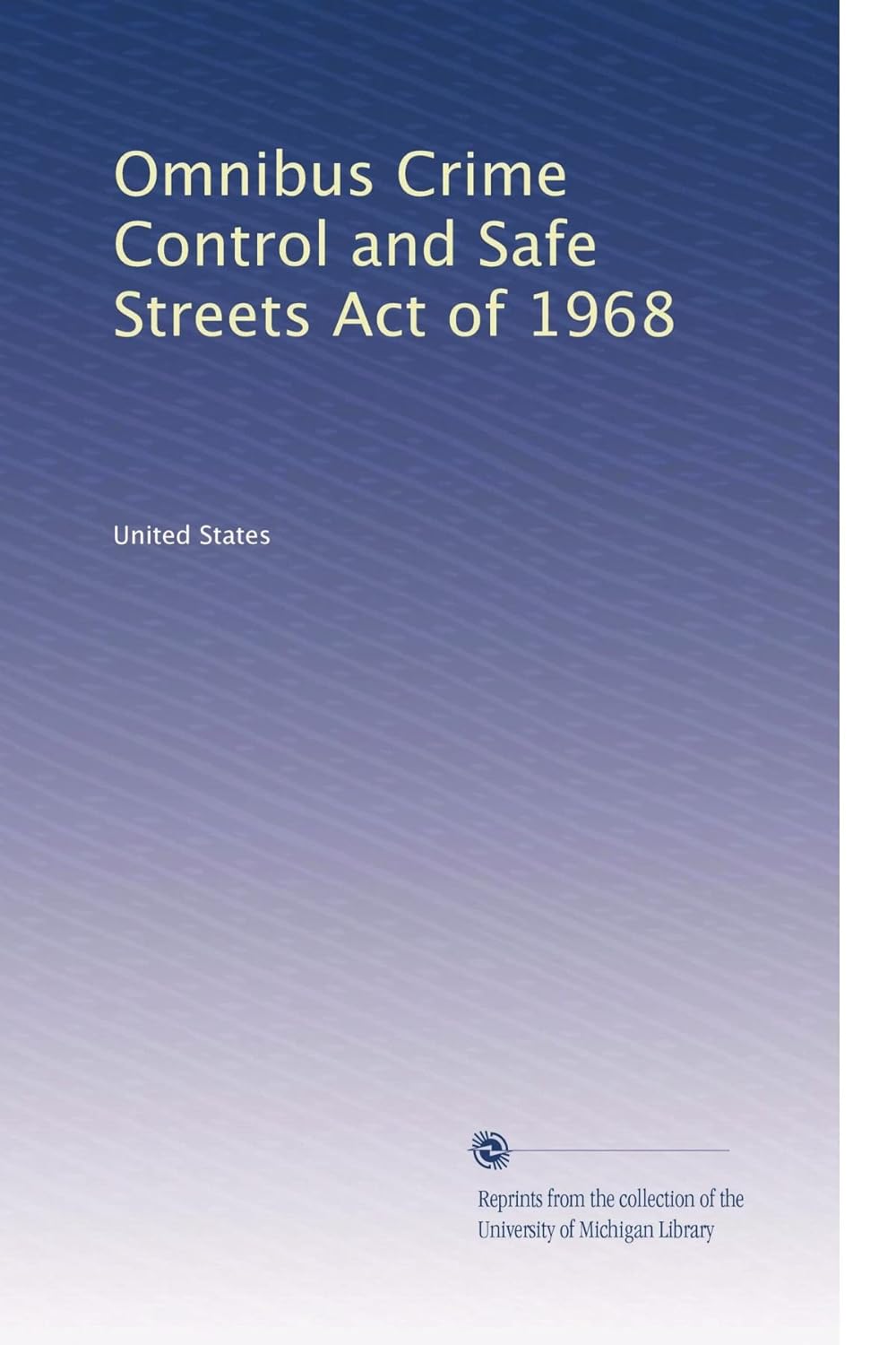 Omnibus Crime Control and Safe Streets Act of 1968 United