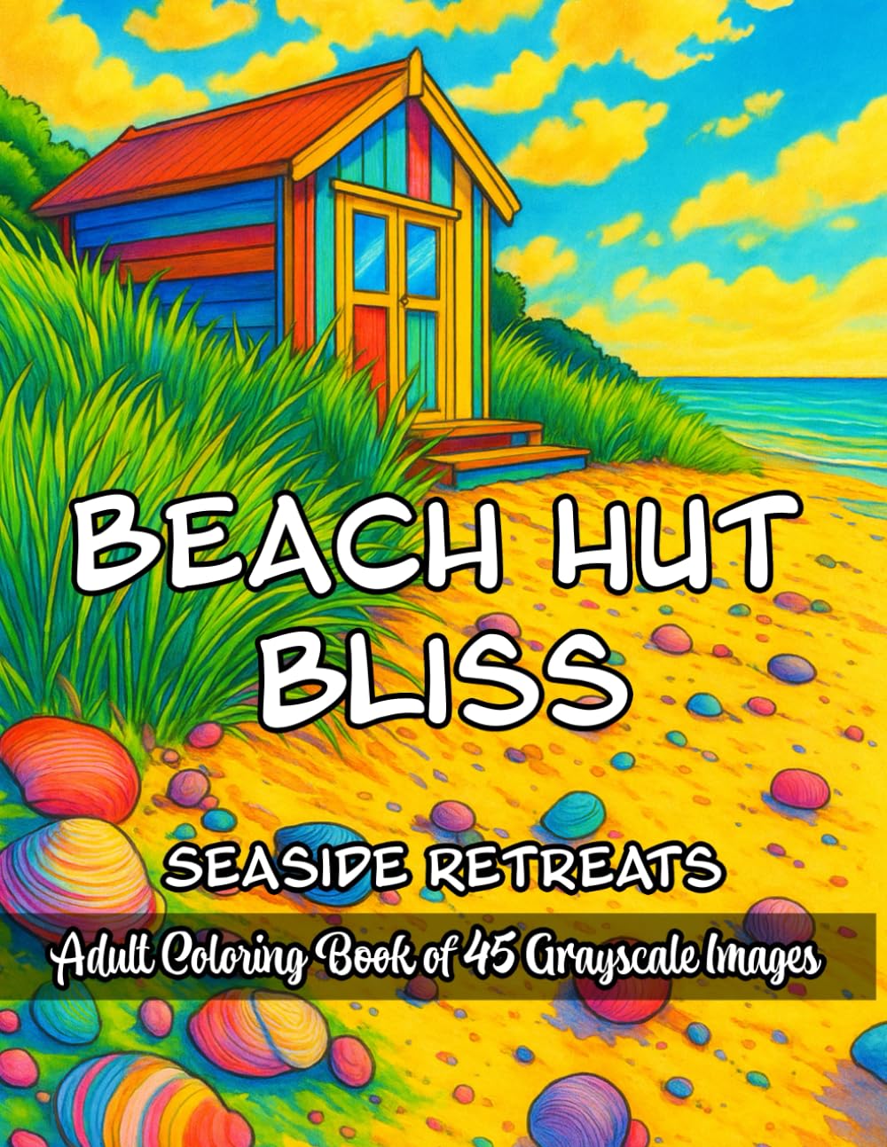 Beach Hut Bliss: Seaside Retreat: Adult Coloring Book