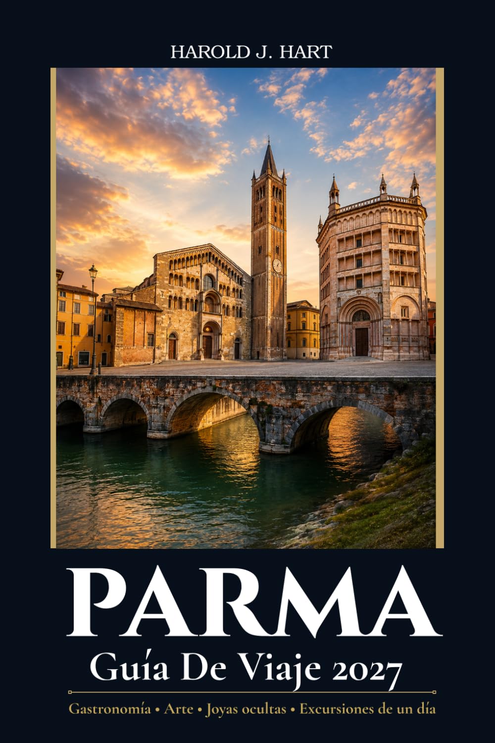 PARMA GUÍA DE VIAJE 2027: La guía completa del personal de lugares históricos, Parmigiano Reggiano, Jamón de Parma, Experiencias gastronómicas, excursiones panorámicas, y Itinerarios Perfectos