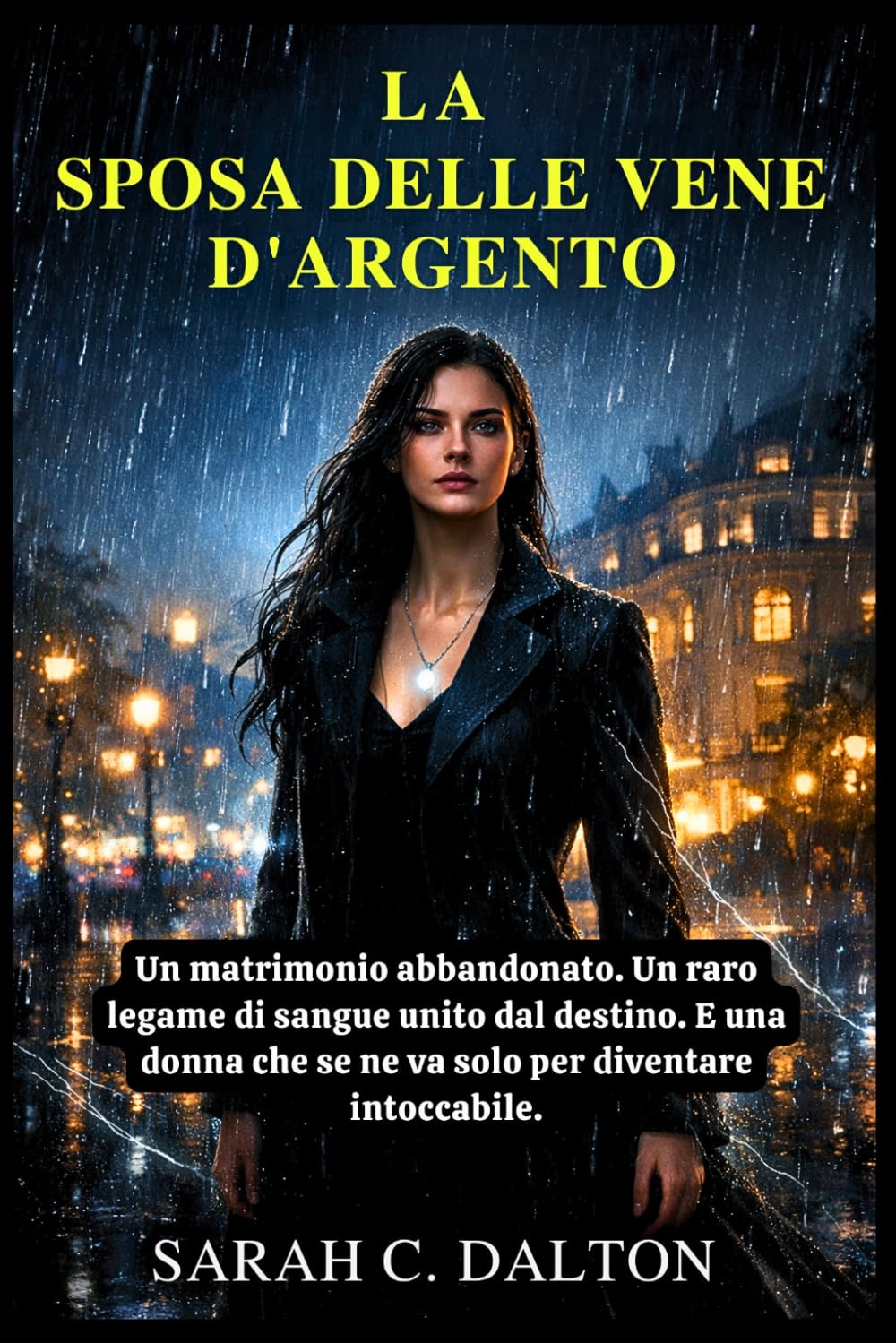 LA SPOSA DELLE VENE D'ARGENTO: Un matrimonio abbandonato. Un raro legame di sangue unito dal destino. E una donna che se ne va solo per diventare intoccabile.