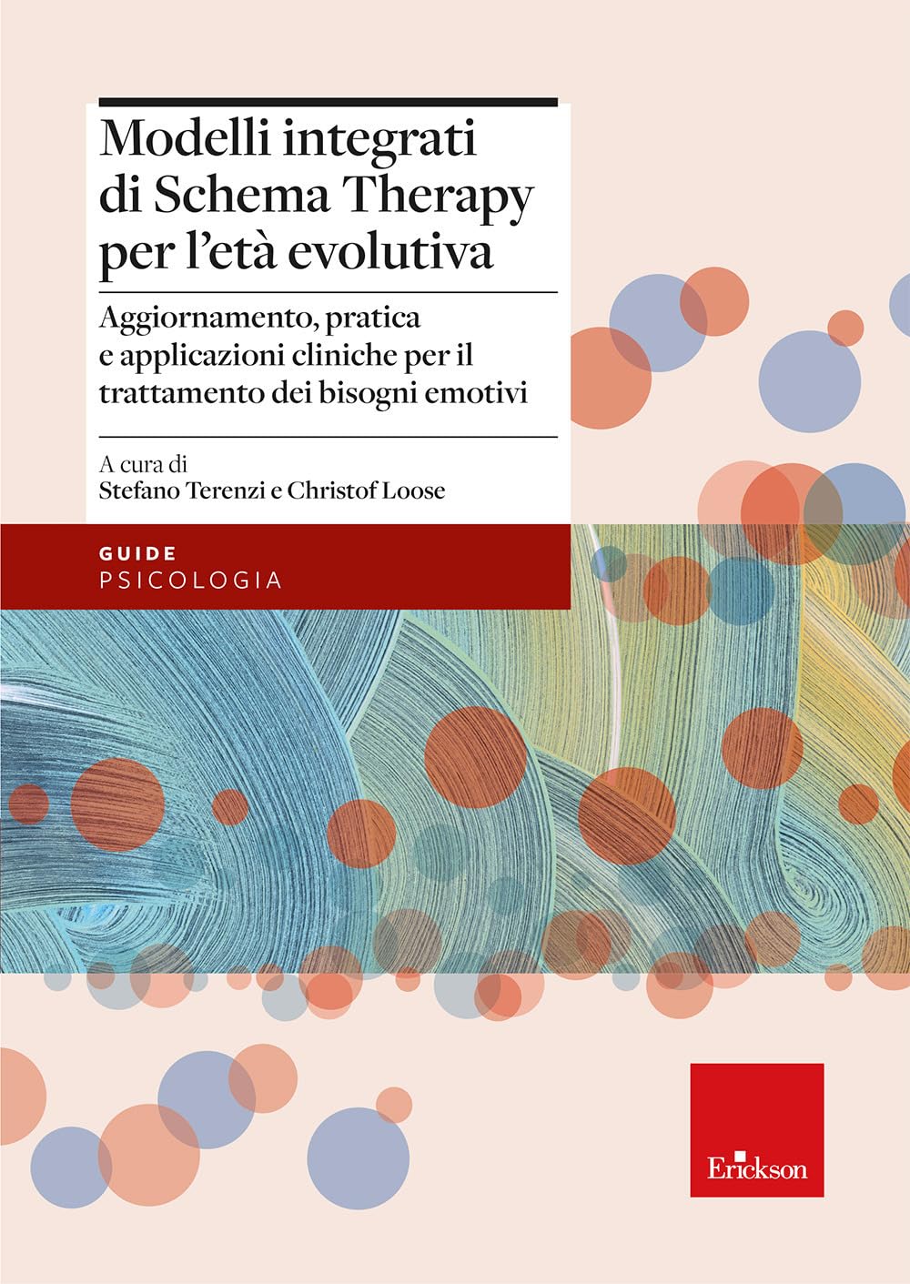 Modelli integrati di Schema Therapy per l'età evolutiva. Aggiornamento, pratica e applicazioni cliniche per il trattamento dei bisogni emotivi