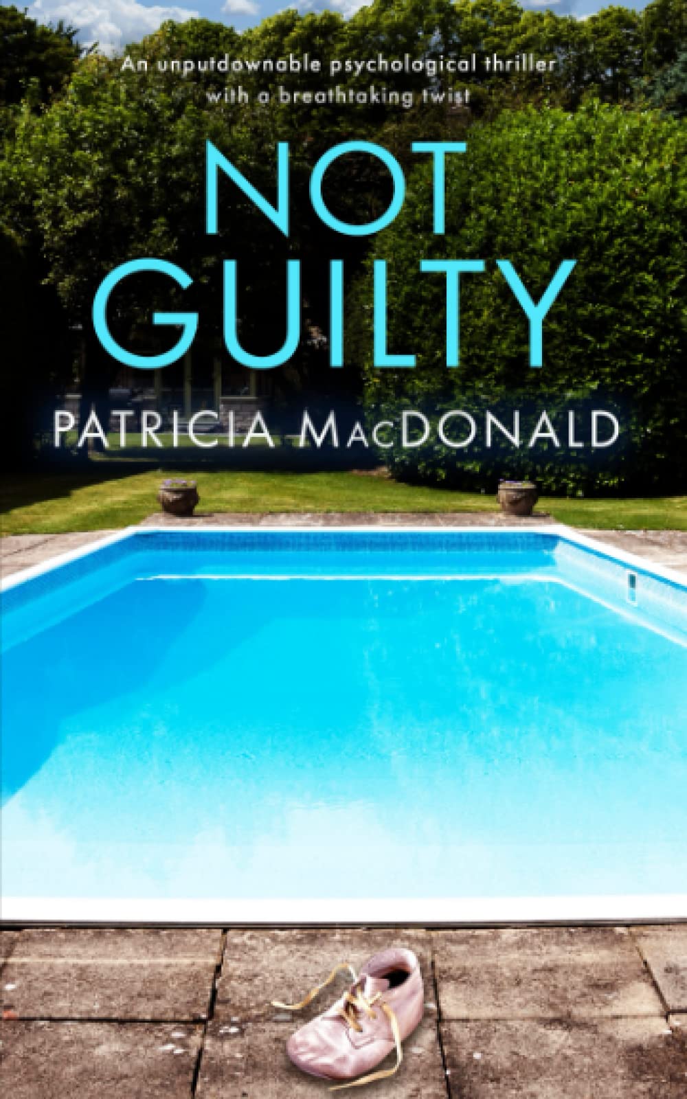 NOT GUILTY an unputdownable psychological thriller with a breathtaking twist (Patricia MacDonald Standalone Thrillers)