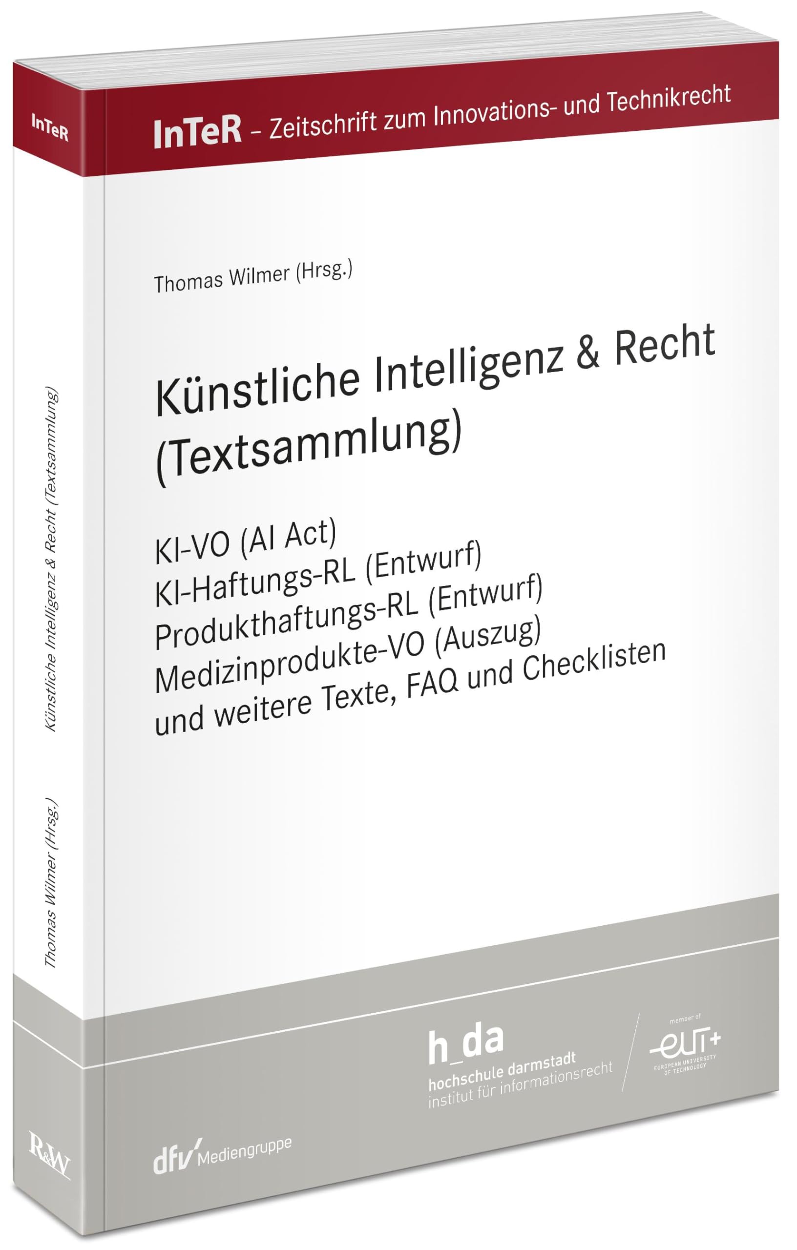 Künstliche Intelligenz & Recht (Textsammlung): KI-VO (AI Act), KI-Haftungs-RL (Entwurf), Produkthaftungs-RL (Entwurf), Medizinprodukte-VO (Auszug) und ... für Innovations- und Technikrecht)