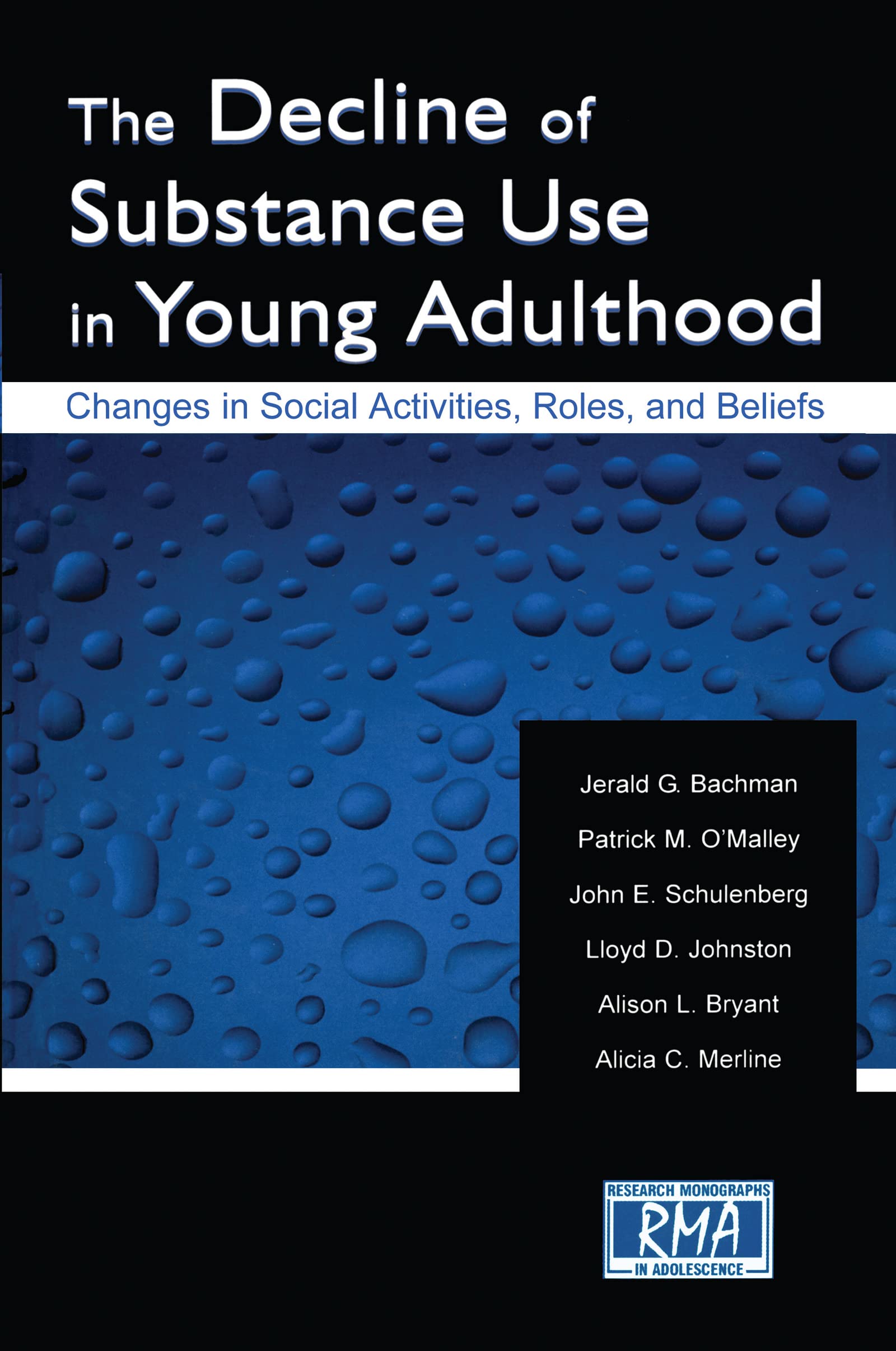 Buy The Decline of Substance Use in Young Adulthood: Changes in Social Activities, Roles, and Beliefs (Volume in the Research Monographs in Adolescence Series) โ BookShops.in