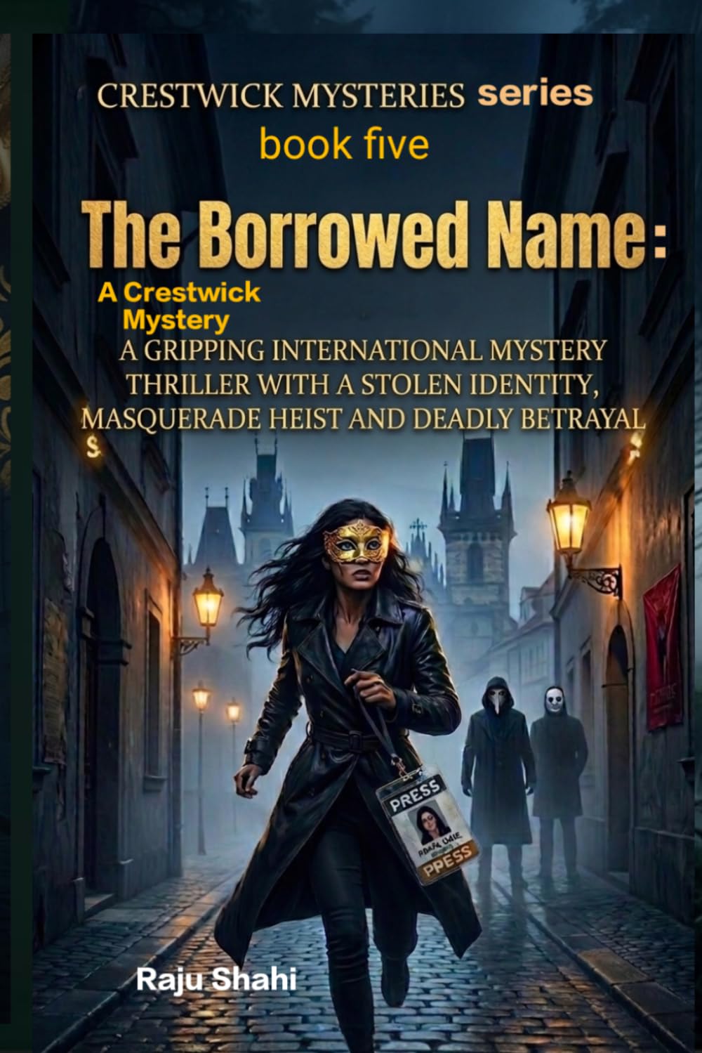 The Borrowed Name: A Crestwick Mystery: A Gripping International Mystery Thriller with a Stolen Identity, Masquerade Heist and Deadly Betrayal (Crestwick Mysteries series)