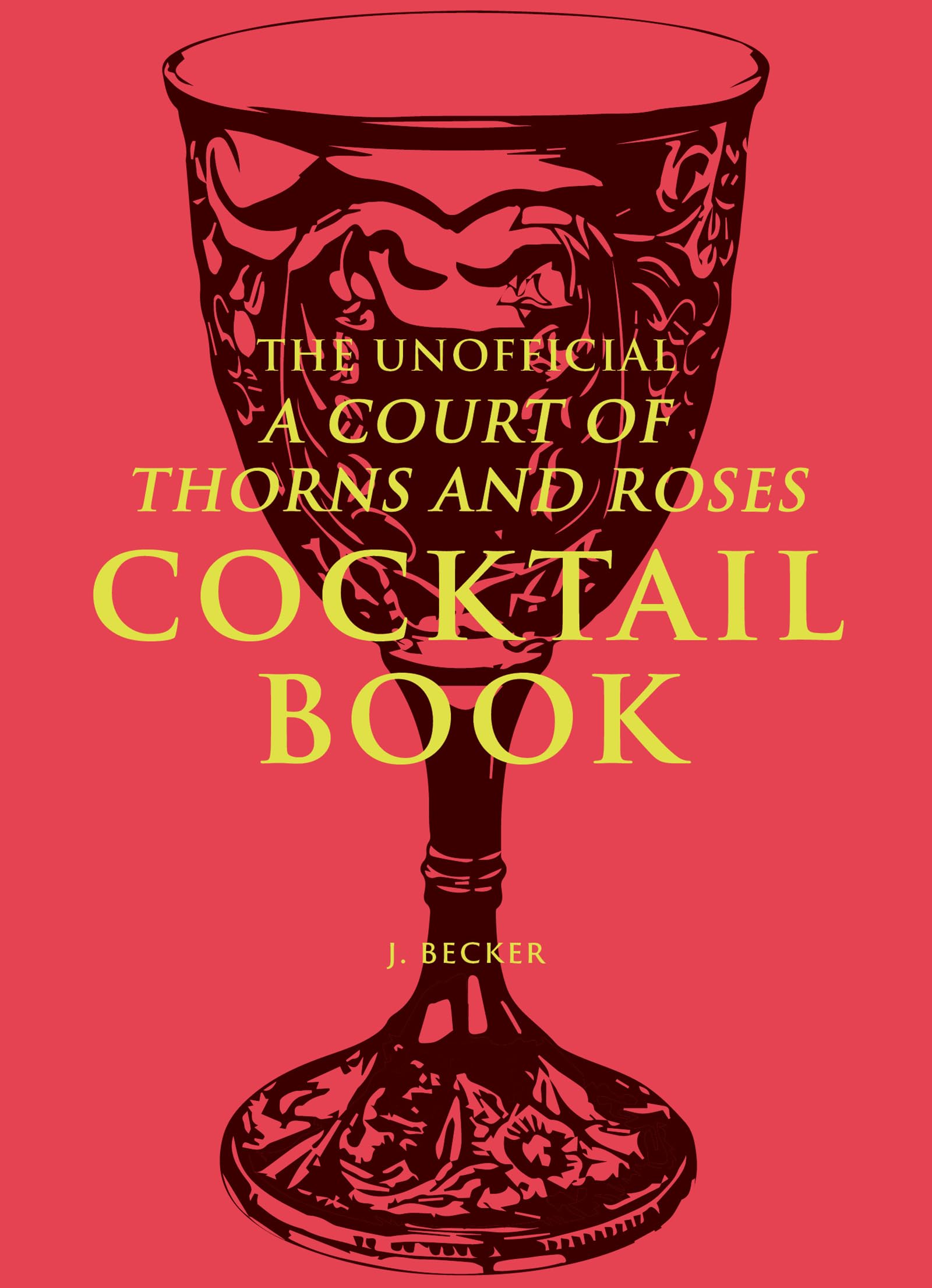 Andrews McMeel Publishing The Unofficial A Court of Thorns and Roses Cocktail Book: Mixology Inspired By A Court of Thorns and Roses