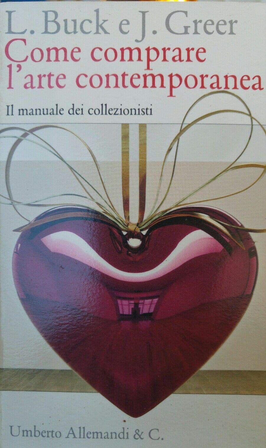 Come Comprare L'arte Contemporanea. Il Manuale Dei Collezionisti. Ediz. Illustrata - 4