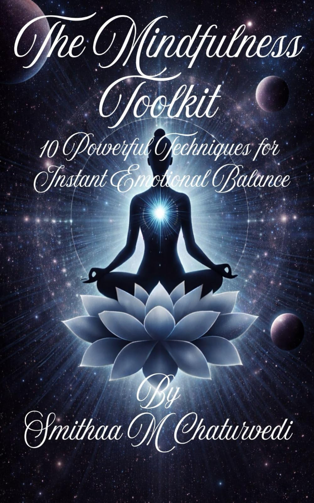 The Mindfulness Toolkit: 10 Powerful Techniques for Instant Emotional Balance