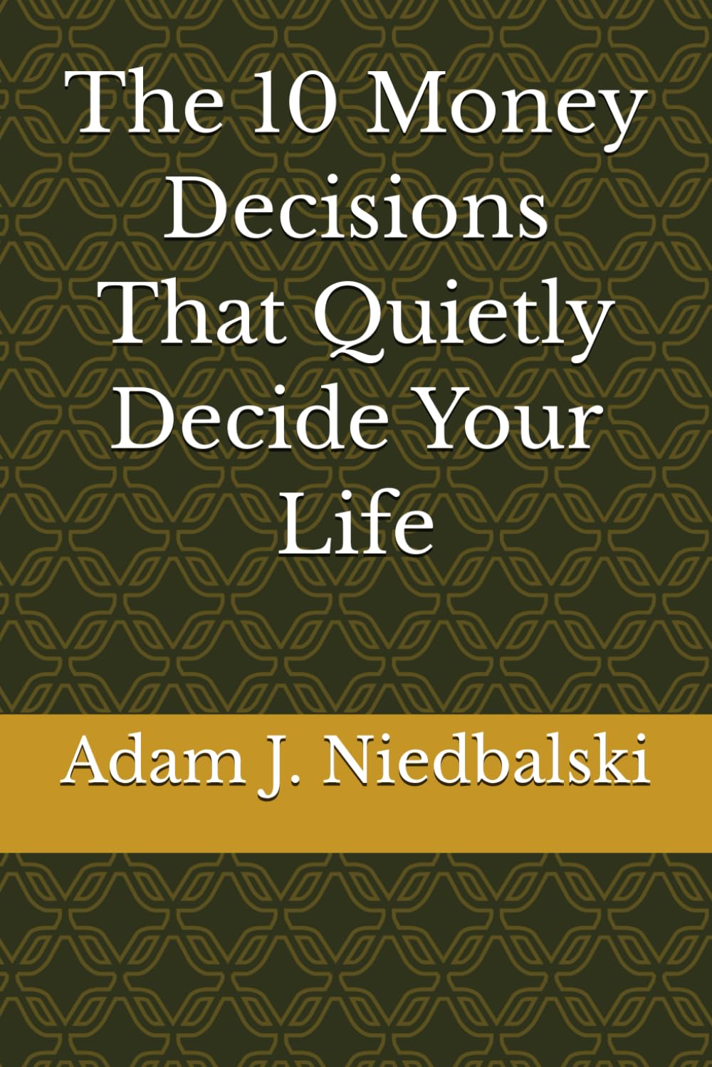 The 10 Money Decisions That Quietly Decide Your Life