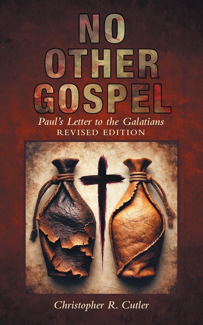 NO OTHER GOSPEL: Paul’s Letter to the Galatians REVISED EDITION