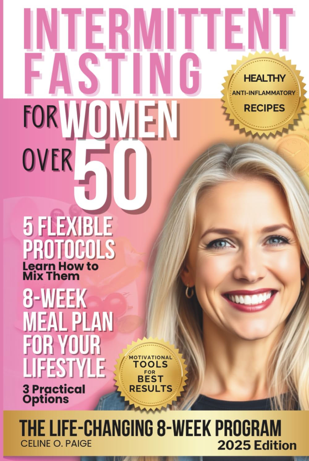 Intermittent Fasting for Women over 50: The Life-Changing 8-Week Program. Easily Achieve Ideal Weight, Mental Focus and Long-Term Health. Healthy