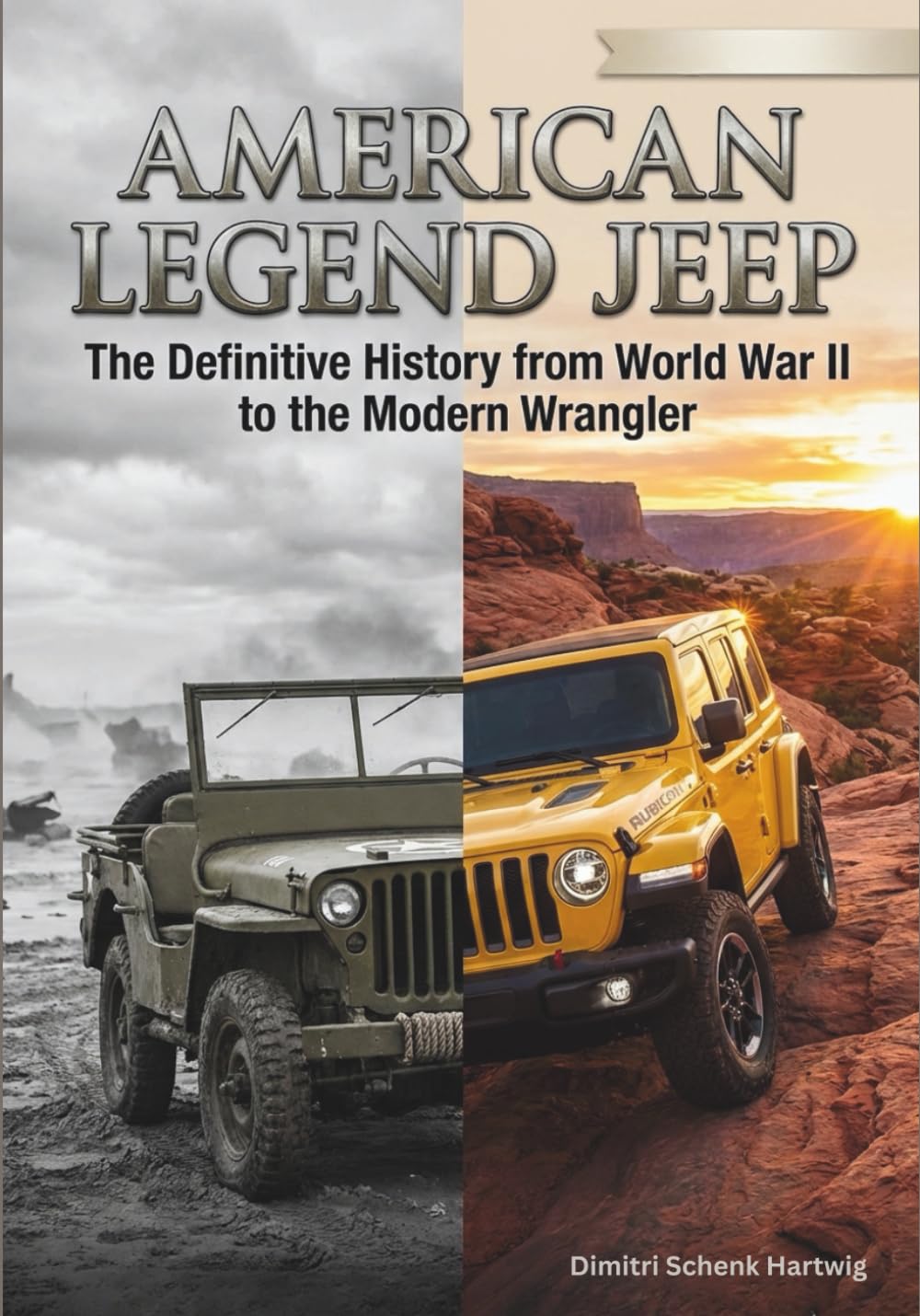 American Legend Jeep: The Definitive History from World War II to the Modern Wrangler (The Automotive Dynasty Series)