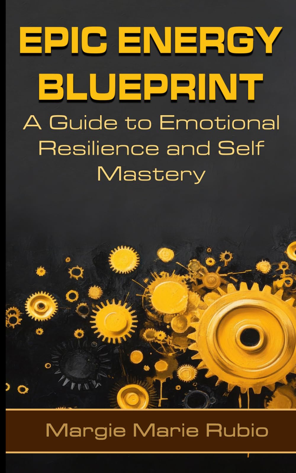 Epic Energy Blueprint: A Guide to Emotional Resilience and Self Mastery