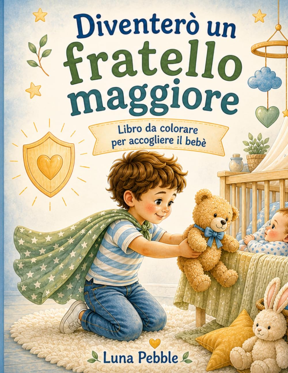 Diventerò un fratello maggiore: Libro da colorare per accogliere il bebè