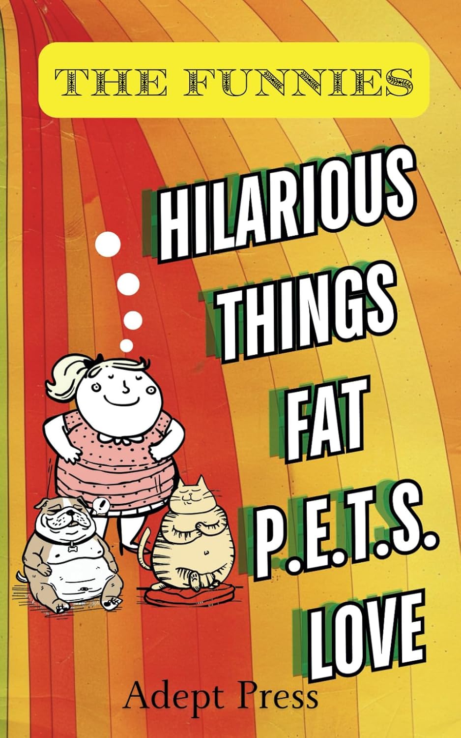 The Funnies: Hilarious Things Fat P.E.T.S. love