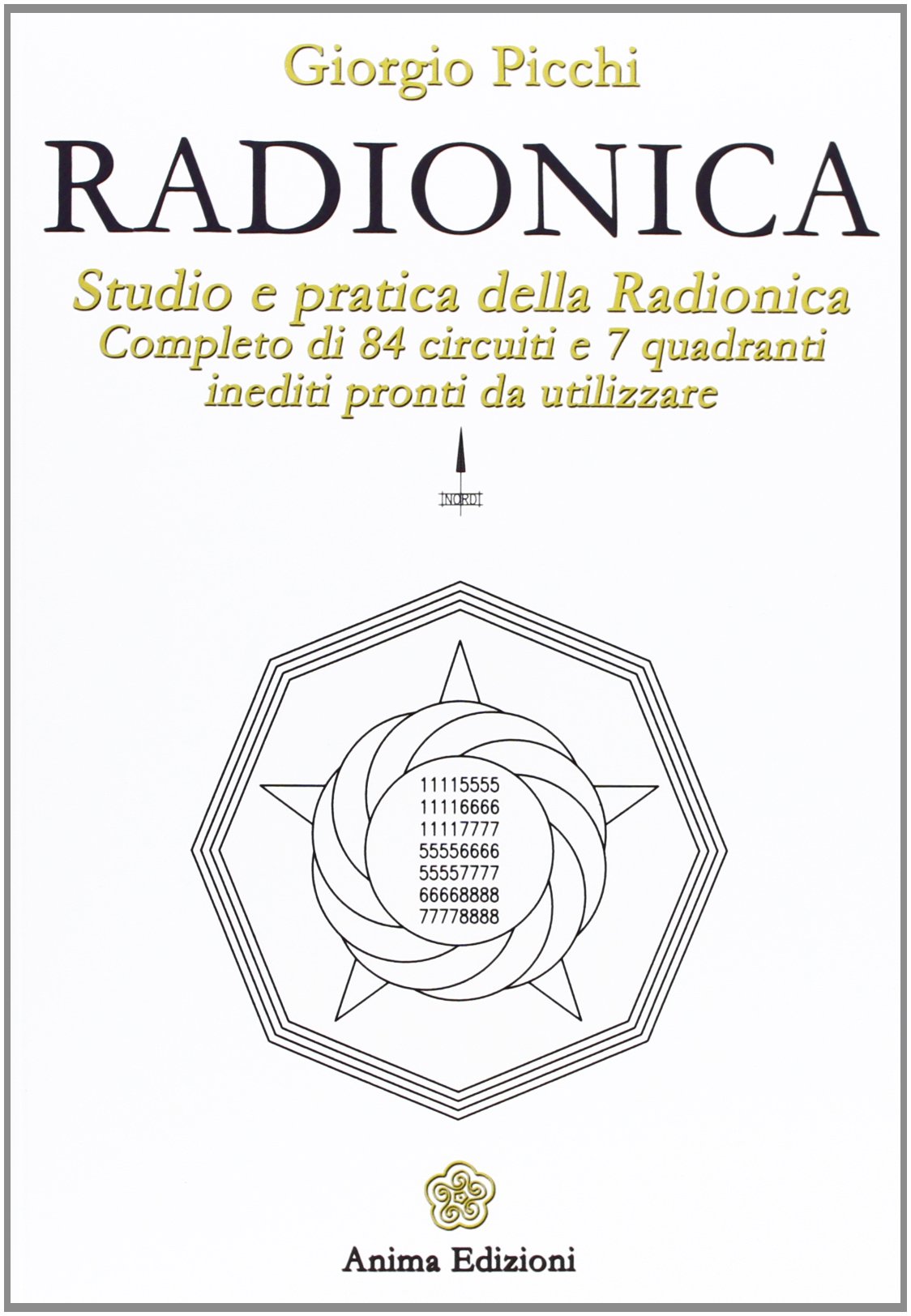 Radionica. Studio e pratica della radionica. Completo di 84 circuiti e 7 quadranti inediti pronti da utilizzare
