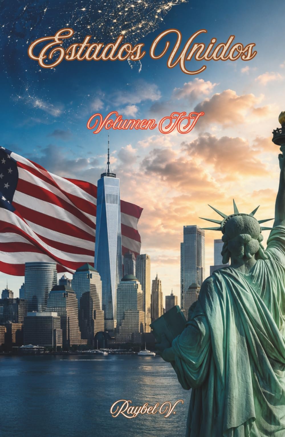 Estados Unidos - Volumen II: Del territorio indígena a la superpotencia que cambió el mundo moderno. (Historias del Mundo)